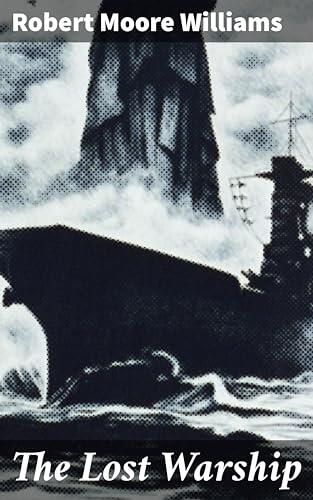 The Lost Warship: An Intergalactic Epic of Ancient Civilizations and Intense Space Battles