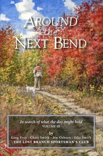 Around the Next Bend: In search of what the day might hold