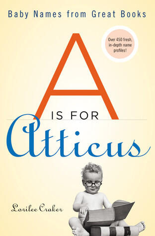 "A" Is for Atticus: Baby Names from Great Books