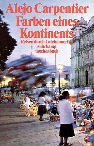 Die Farben eines Kontinents: Reisen durch Lateinamerika