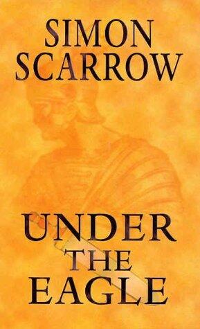 Under the Eagle (Thorndike Adventure) by Simon Scarrow