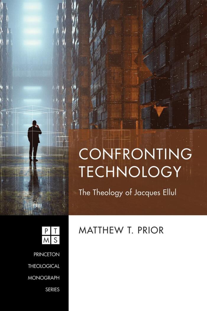 Confronting Technology: The Theology of Ellul