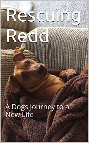 Rescuing Redd: A Dogs Journey to a New Life