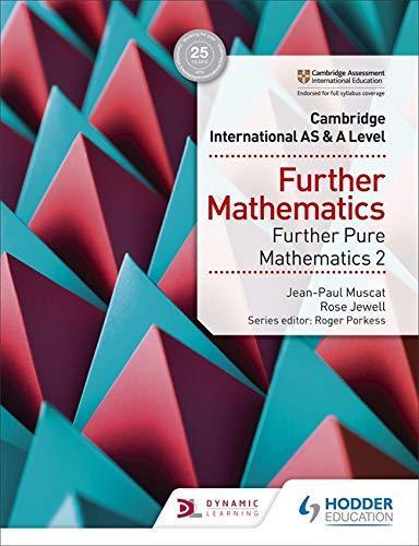 Cambridge International AS & A Level Further Mathematics (Further Pure Mathematics 2)