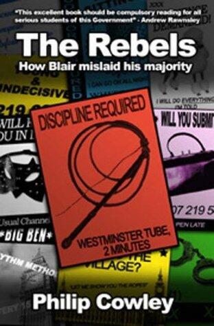 The Rebels: How Blair Mislaid His Majority