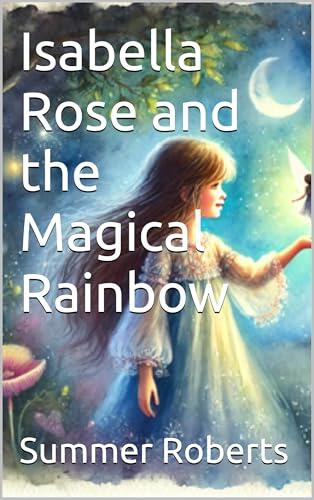 Isabella Rose and the Magical Rainbow