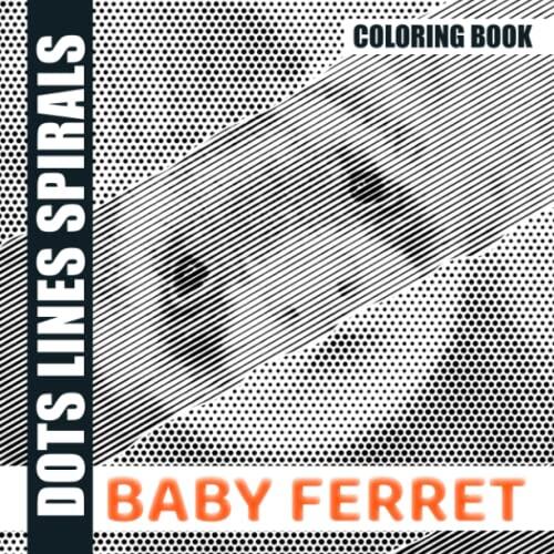 Baby Ferret Dots Lines Spirals Coloring Book: Bred for Hunting Rabbits Spiral Book