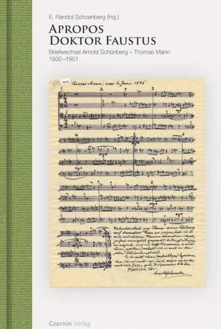 Apropos Doktor Faustus: Briefwechsel Arnold Schönberg  -- Thomas Mann 1930-1951