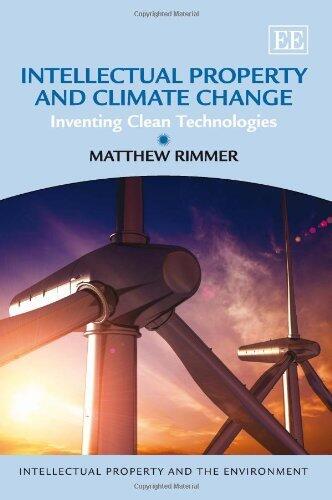 Intellectual Property and Climate Change: Inventing Clean Technologies (Intellectual Property and the Environment)