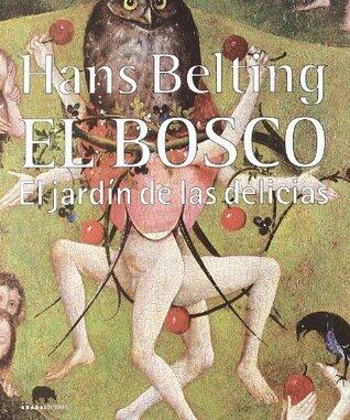 El Bosco. El jardín de las delicias