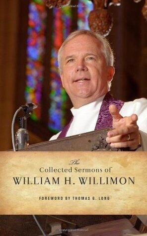 The Collected Sermons of William H. Willimon