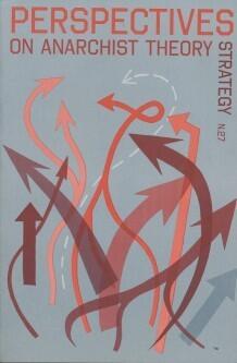 Perspectives on Anarchist Theory : Strategy N.27 Spring 2014