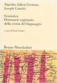 Semiotica. Dizionario ragionato della teoria del linguaggio