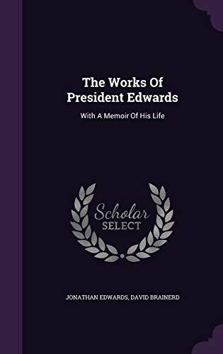 The Works Of President Edwards: With A Memoir Of His Life
