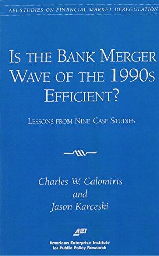 Is the Bank Merger Wave of the 1990s Efficient?: Lessons from Nine Case Studies