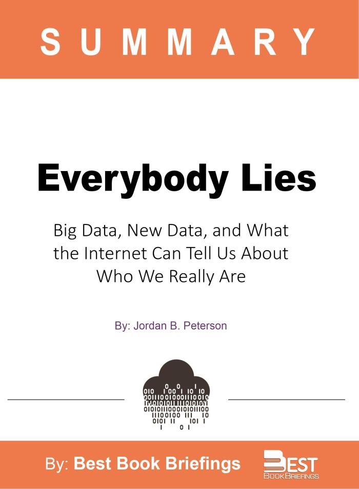 Summary Of Everybody Lies: Big Data, New Data, And What The Internet Can Tell Us About Who We Really Are