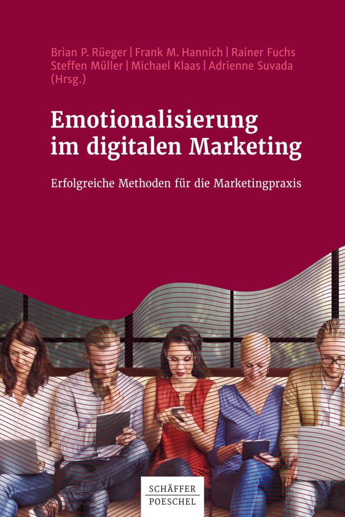 Emotionalisierung im Digitalen Marketing: Erfolgreiche Methoden für die Marketingpraxis