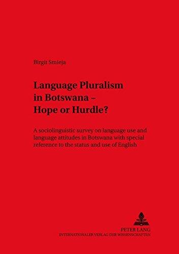 Language Pluralism in Botswana - Hope or Hurdle?: A sociolinguistic survey on language use and language attitudes in Botswana with special reference ... Papers on Research in Language and Culture)