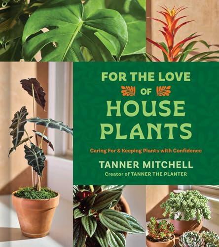 For the Love of Houseplants: Caring for and Keeping Plants with Confidence
