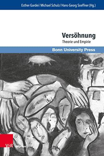 Versöhnung: Theorie und Empirie (Interdisziplinäre Versöhnungsforschung / Interdisciplinary Reconciliation Studies 1)