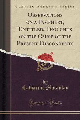 Observations on a Pamphlet, Entitled, Thoughts on the Cause of the Present Discontents