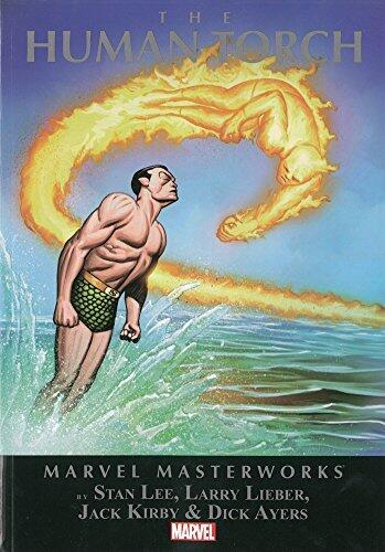 Marvel Masterworks: The Human Torch Volume 1 by Stan Lee Larry Lieber Jerry Siegel Robert Bernstein Ernie Hart