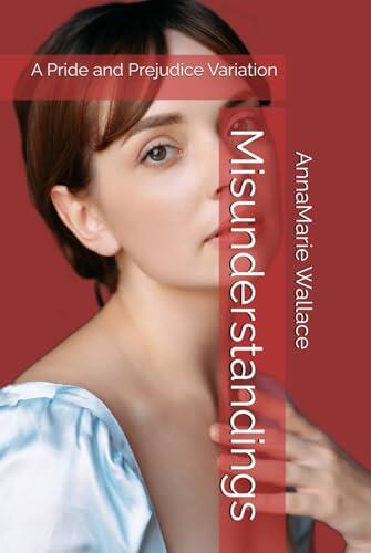 Misunderstandings: A Pride and Prejudice Variation