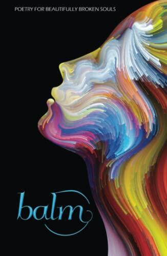 Balm: Poetry for Beautifully Broken Souls