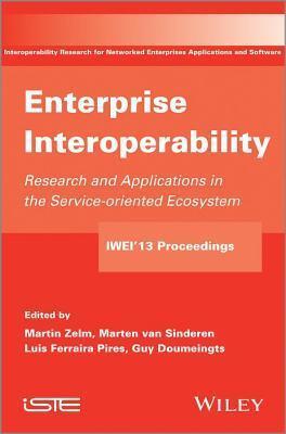 Enterprise Interoperability: Research and Applications in Service-Oriented Ecosystem (Proceedings of the 5th International Ifip Working Conference Iwi