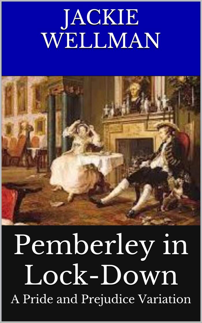 Pemberley In Lock-Down: A Pride and Prejudice Variation