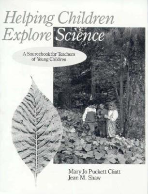 Helping Children Explore Science: A Sourcebook for Teachers of Young Children