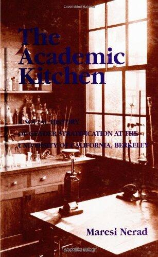 By Maresi Nerad The Academic Kitchen: A Social History of Gender Stratification at the University of California, Ber [Paperback]