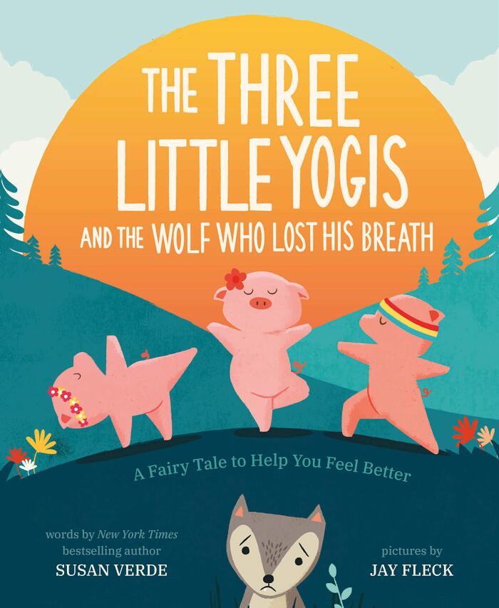 The Three Little Yogis and the Wolf Who Lost His Breath: A Fairy Tale to Help You Feel Better