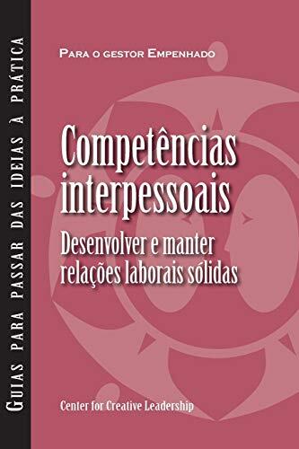 Interpersonal Savvy: Building and Maintaining Solid working Relationships (Portuguese for Europe)