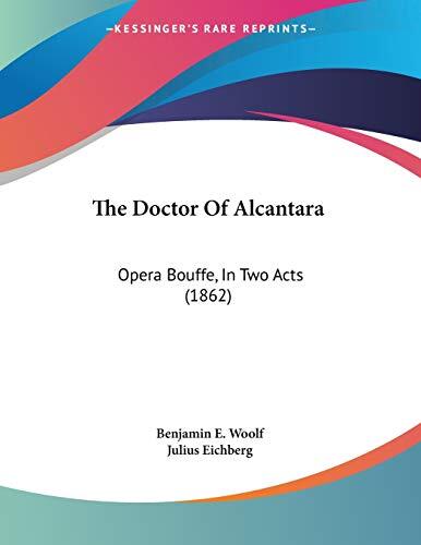 The Doctor of Alcantara: Opera Bouffe in Two Acts
