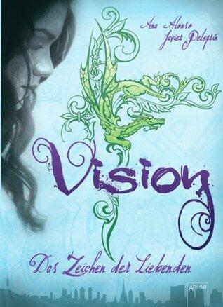 Vision: Das Zeichen der Liebenden (1) (Vision - Illusion - Emotion)
