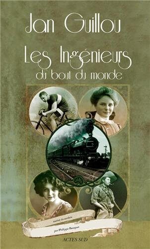 Les Ingénieurs du bout du monde: Le siècle des grandes aventures 1