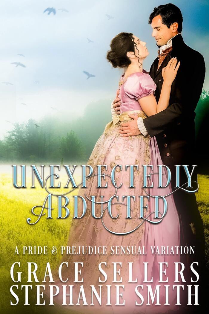 Unexpectedly Abducted: A Pride & Prejudice Sensual Variation