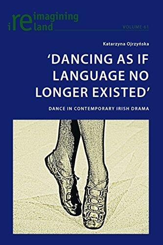 ‘Dancing As If Language No Longer Existed’: Dance in Contemporary Irish Drama