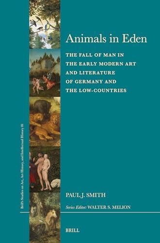 Animals in Eden: The Fall of Man in the Early Modern Art and Literature of Germany and the Low Countries