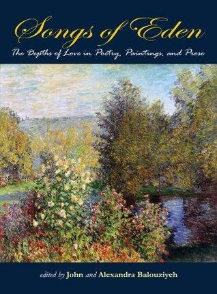 Songs of Eden: The Depths of Love in Poetry, Paintings, and Prose