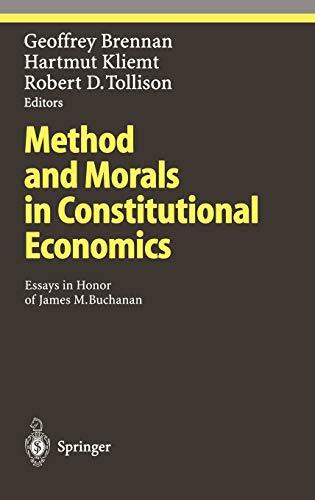 Method and Morals in Constitutional Economics: Essays in Honor of James M. Buchanan
