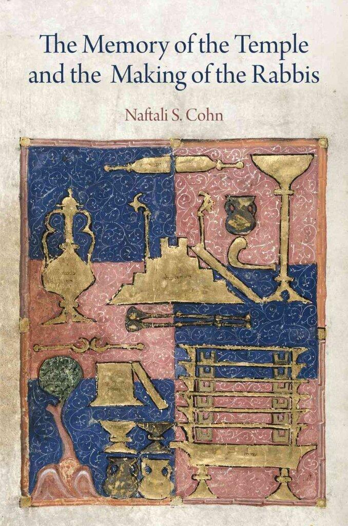 [(The Memory of the Temple and the Making of the Rabbis)] [By (author) Naftali S. Cohn] published on