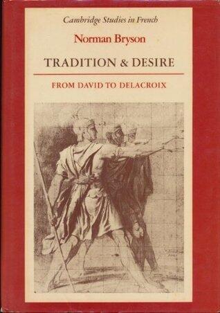 Tradition and Desire: From David to Delacroix