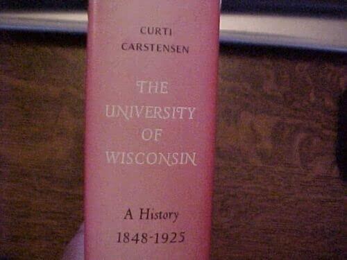 Rare The University of Wisconsin, A History, 1848-1925