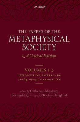 The Papers of the Metaphysical Society, 1869-1880: A Critical Edition