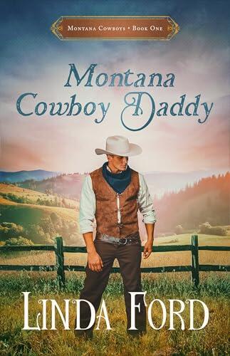 Montana Cowboy Daddy : A Christian Historical Western Romance of Faith, Family, and Second Chances