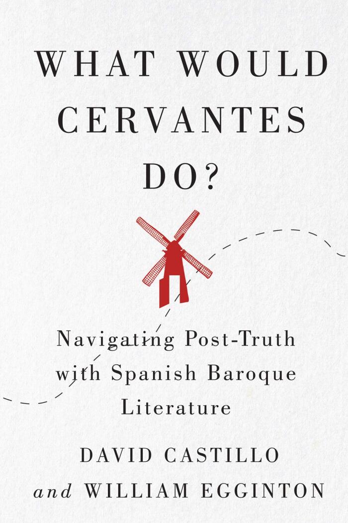 What Would Cervantes Do? (Navigating Post-Truth with Spanish Baroque Literature)