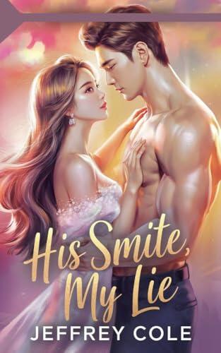 His Smile, My Lie: A Contemporary Romance of Secrets, Redemption & Second Chances