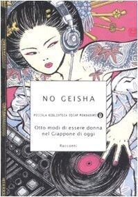 No geisha: otto modi di essere donna nel Giappone di oggi